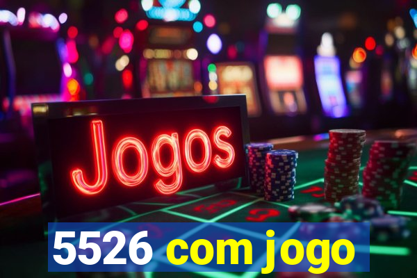 5526 com jogo